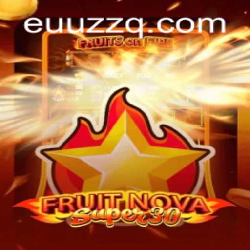 FruitrNovaSupe30: Descubra o Novo Fenômeno dos Jogos Com EUZZQ.COM
